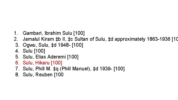 1. 2. 3. 4. 5. 6. 7. 8. Gambari, Ibrahim Sulu [100] Jamalul Kiram