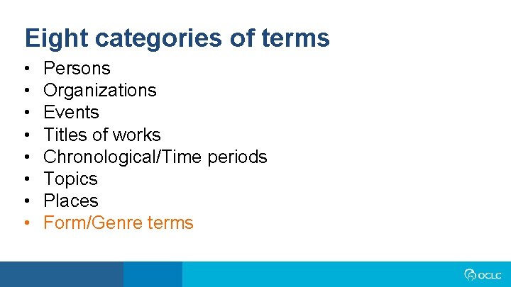 Eight categories of terms • • Persons Organizations Events Titles of works Chronological/Time periods