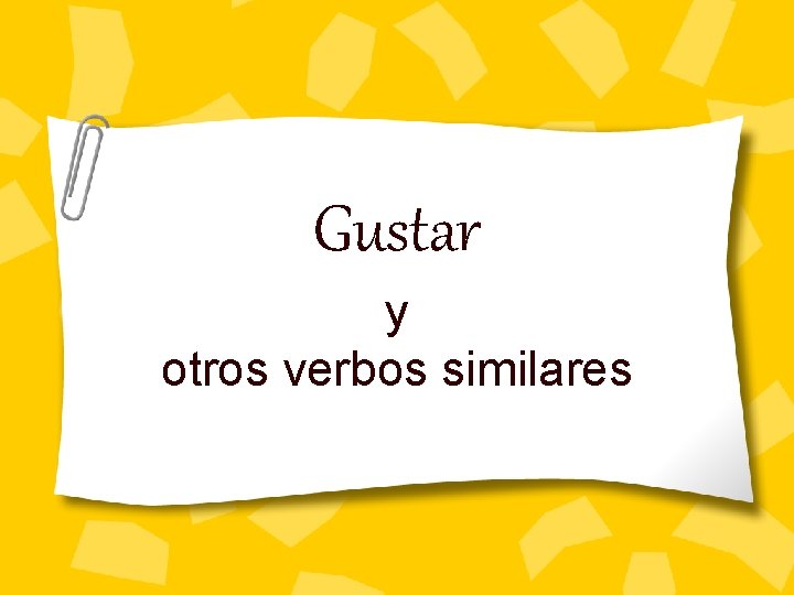 Gustar y otros verbos similares 