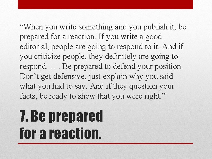 “When you write something and you publish it, be prepared for a reaction. If
