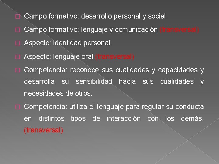 � Campo formativo: desarrollo personal y social. � Campo formativo: lenguaje y comunicación (transversal)