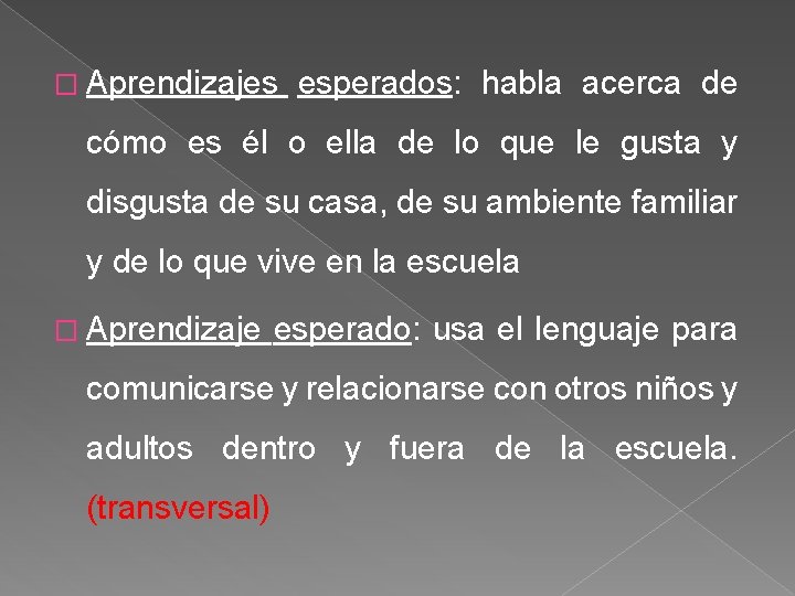 � Aprendizajes esperados: habla acerca de cómo es él o ella de lo que