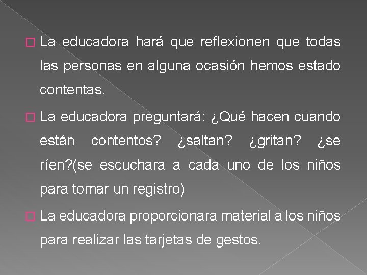 � La educadora hará que reflexionen que todas las personas en alguna ocasión hemos