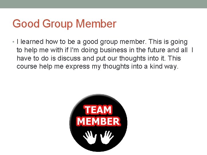 Good Group Member • I learned how to be a good group member. This