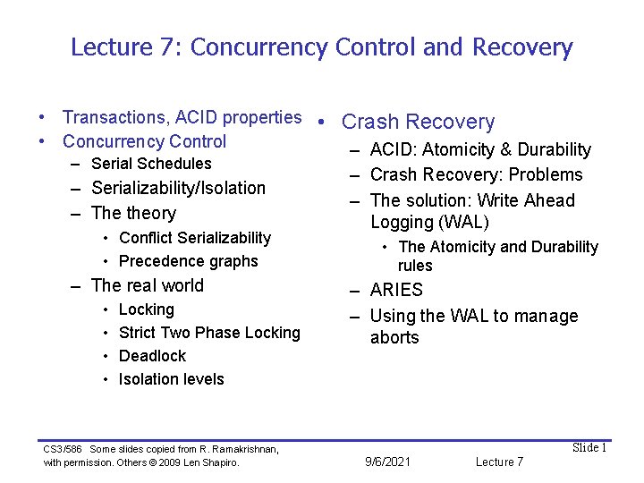 Lecture 7: Concurrency Control and Recovery • Transactions, ACID properties • Crash Recovery •