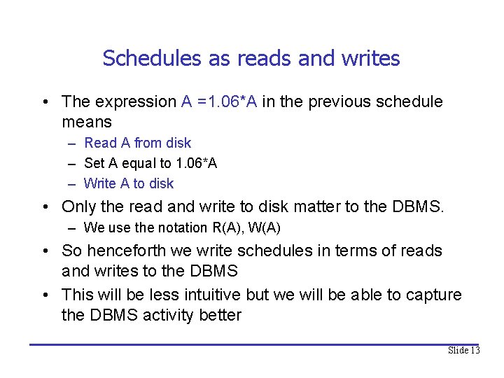 Schedules as reads and writes • The expression A =1. 06*A in the previous