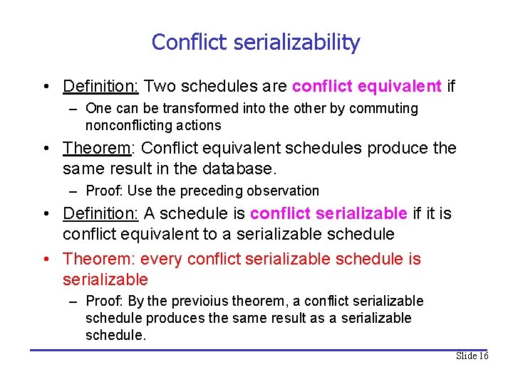 Conflict serializability • Definition: Two schedules are conflict equivalent if – One can be