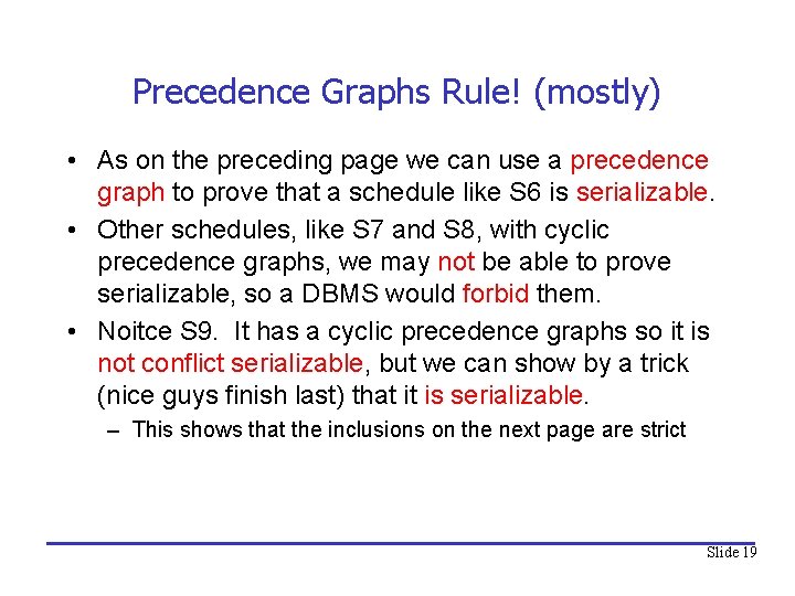 Precedence Graphs Rule! (mostly) • As on the preceding page we can use a