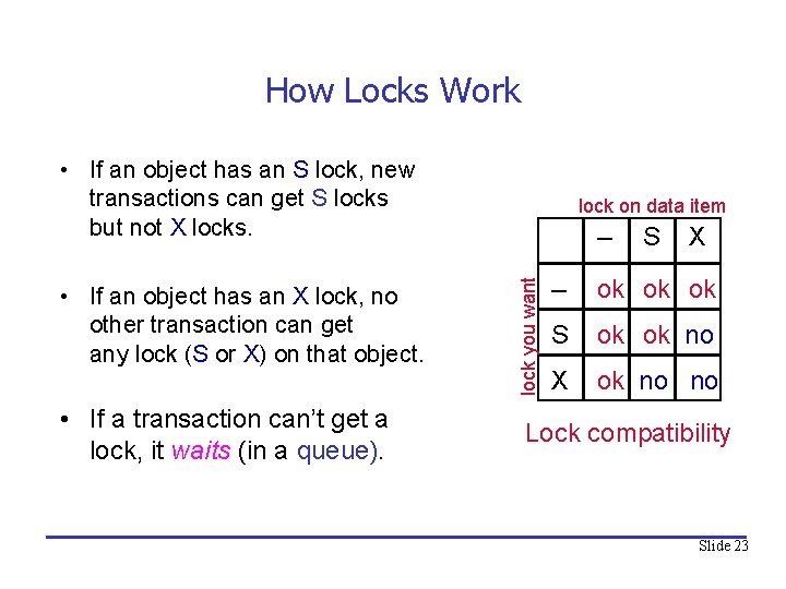 How Locks Work • If an object has an S lock, new transactions can