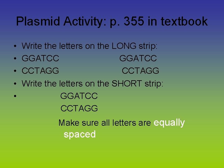 Plasmid Activity: p. 355 in textbook • • • Write the letters on the