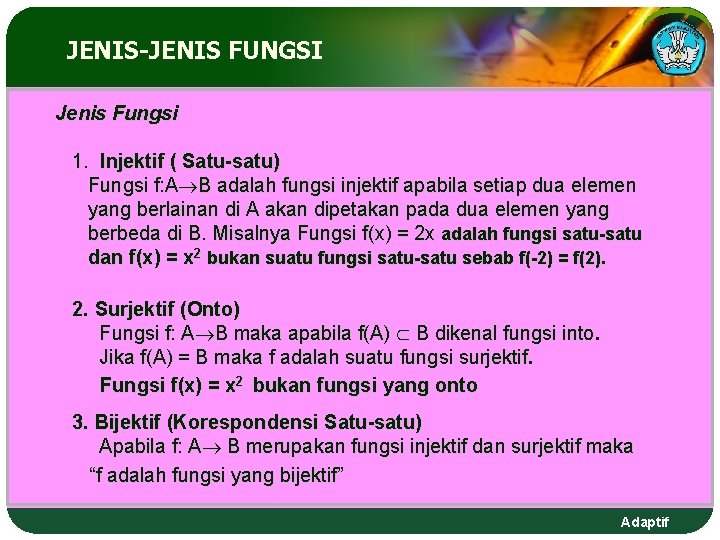 JENIS-JENIS FUNGSI Jenis Fungsi 1. Injektif ( Satu-satu) Fungsi f: A B adalah fungsi