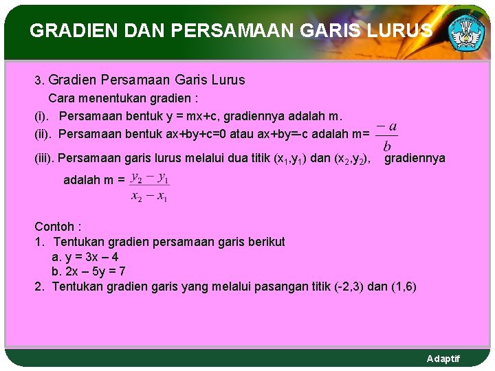 GRADIEN DAN PERSAMAAN GARIS LURUS 3. Gradien Persamaan Garis Lurus Cara menentukan gradien :