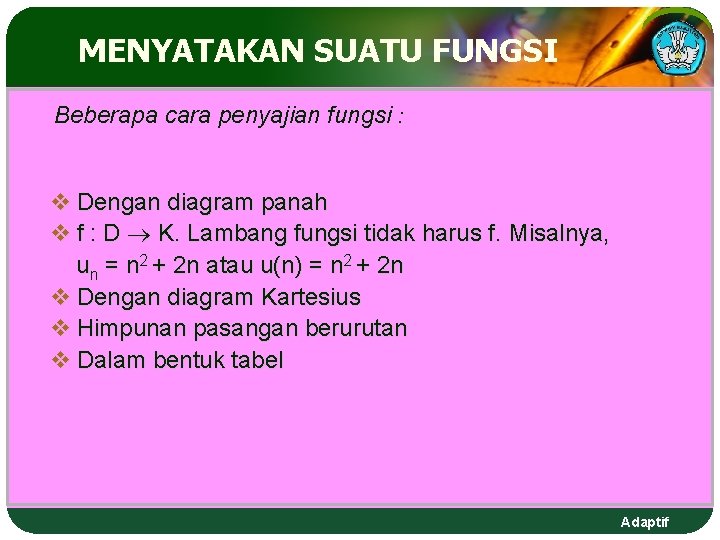 MENYATAKAN SUATU FUNGSI Beberapa cara penyajian fungsi : v Dengan diagram panah v f