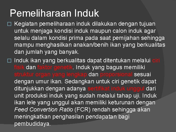 Pemeliharaan Induk Kegiatan pemeliharaan induk dilakukan dengan tujuan untuk menjaga kondisi induk maupun calon