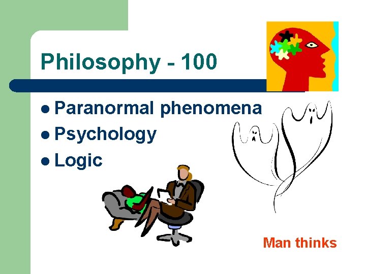 Philosophy - 100 l Paranormal phenomena l Psychology l Logic Man thinks 