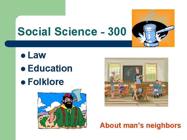 Social Science - 300 l Law l Education l Folklore About man’s neighbors 