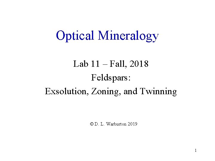 Optical Mineralogy Lab 11 – Fall, 2018 Feldspars: Exsolution, Zoning, and Twinning © D.