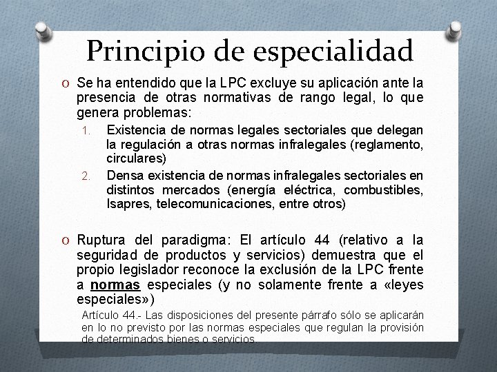 Principio de especialidad O Se ha entendido que la LPC excluye su aplicación ante