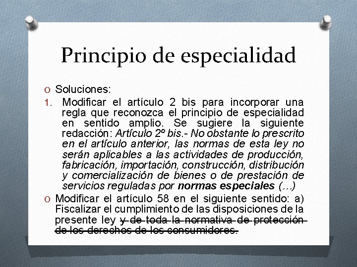 Principio de especialidad O Soluciones: 1. Modificar el artículo 2 bis para incorporar una