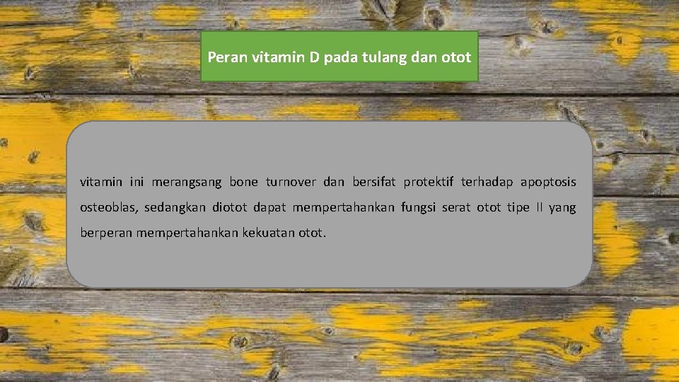 Peran vitamin D pada tulang dan otot vitamin ini merangsang bone turnover dan bersifat