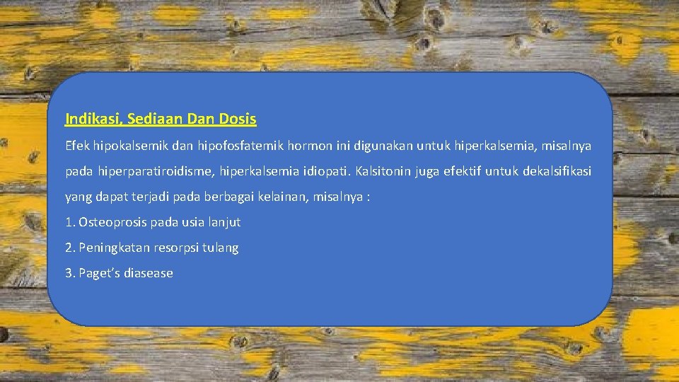 Indikasi, Sediaan Dosis Efek hipokalsemik dan hipofosfatemik hormon ini digunakan untuk hiperkalsemia, misalnya pada