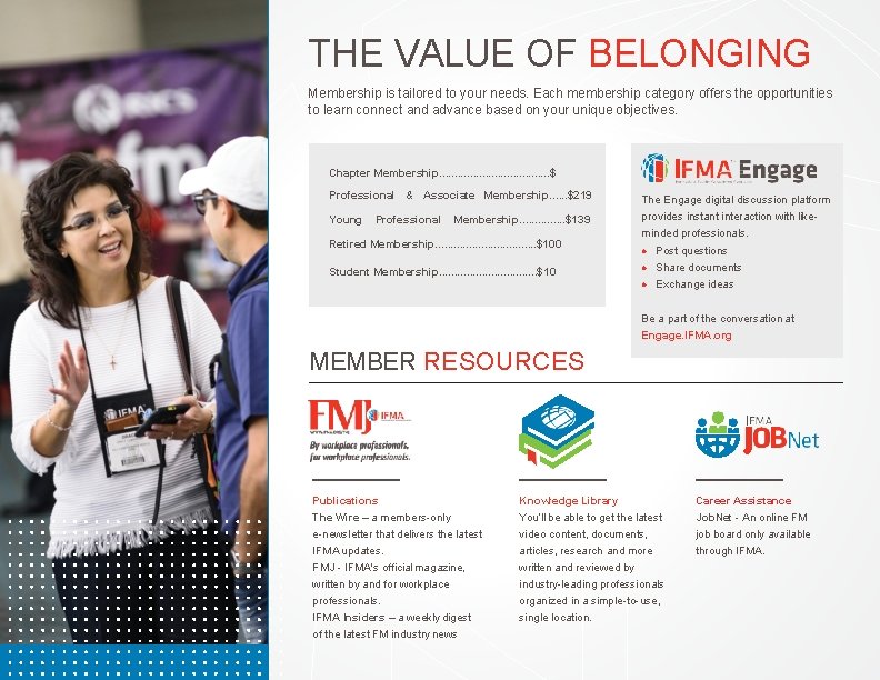 THE VALUE OF BELONGING Membership is tailored to your needs. Each membership category offers