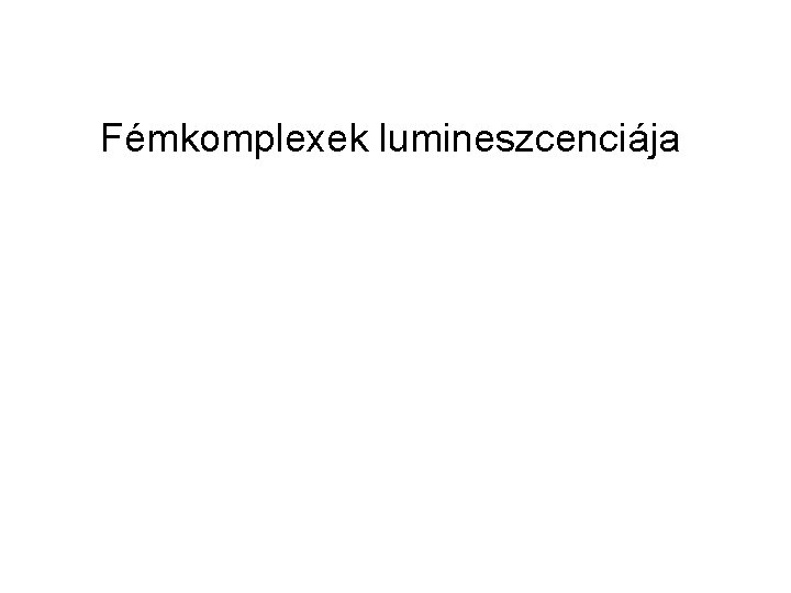 Fémkomplexek lumineszcenciája 