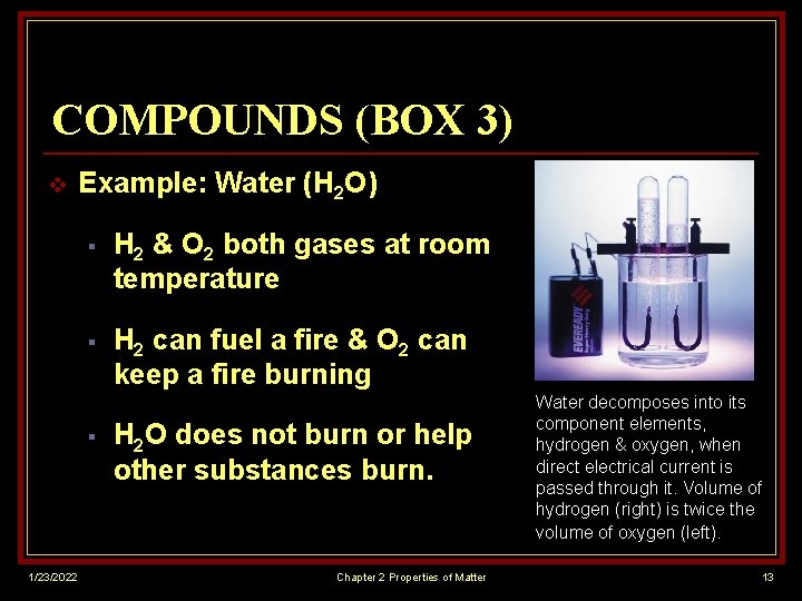 COMPOUNDS (BOX 3) v Example: Water (H 2 O) § H 2 & O