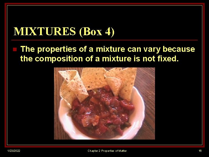 MIXTURES (Box 4) n 1/23/2022 The properties of a mixture can vary because the