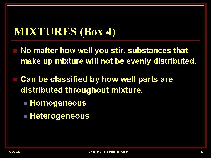 MIXTURES (Box 4) n No matter how well you stir, substances that make up