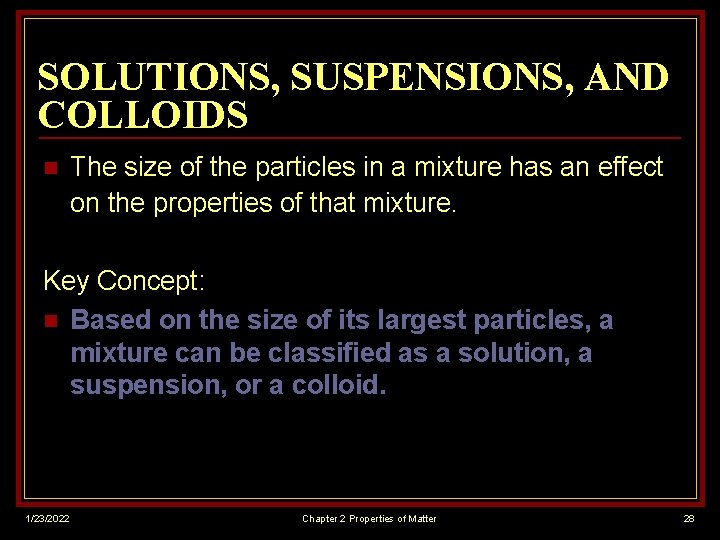 SOLUTIONS, SUSPENSIONS, AND COLLOIDS n The size of the particles in a mixture has