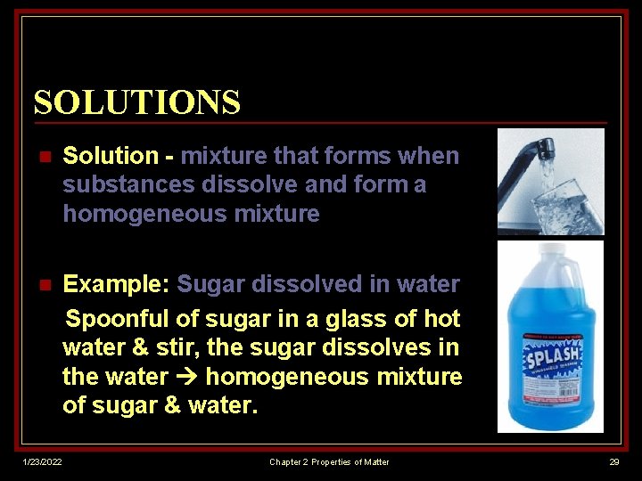 SOLUTIONS n Solution - mixture that forms when substances dissolve and form a homogeneous