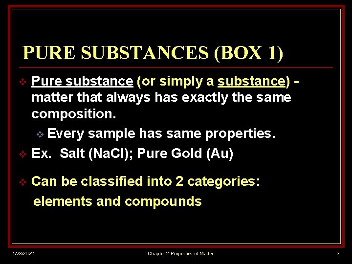 PURE SUBSTANCES (BOX 1) Pure substance (or simply a substance) matter that always has
