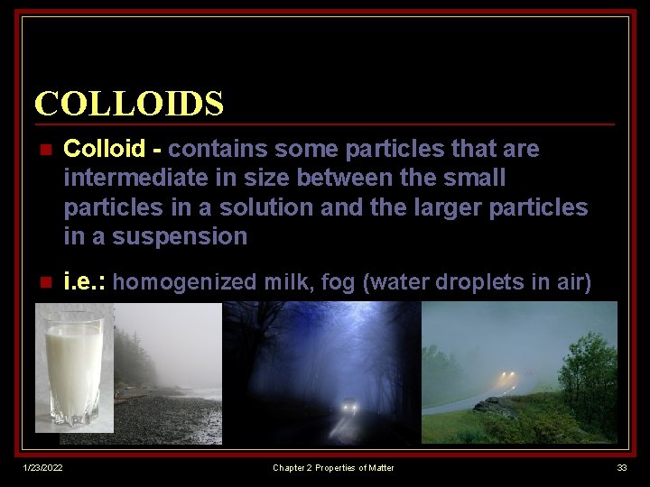 COLLOIDS n Colloid - contains some particles that are intermediate in size between the