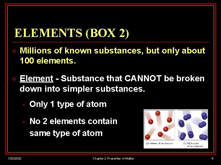 ELEMENTS (BOX 2) v Millions of known substances, but only about 100 elements. v