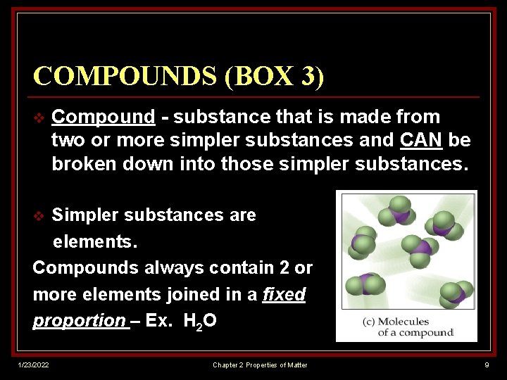 COMPOUNDS (BOX 3) v Compound - substance that is made from two or more