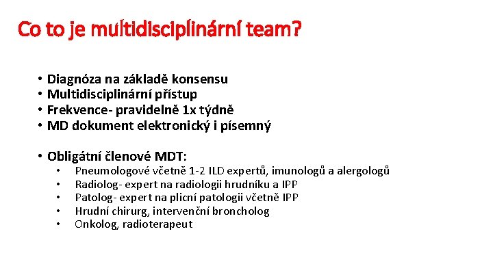 Co to je multidisciplinární team? • Diagnóza na základě konsensu • Multidisciplinární přístup •