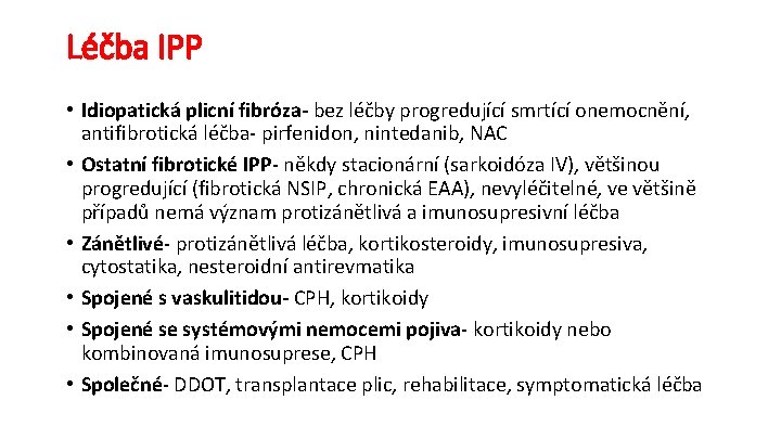 Léčba IPP • Idiopatická plicní fibróza- bez léčby progredující smrtící onemocnění, antifibrotická léčba- pirfenidon,