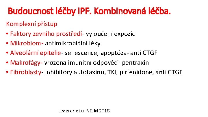 Budoucnost léčby IPF. Kombinovaná léčba. Komplexní přístup • Faktory zevního prostředí- vyloučení expozic •