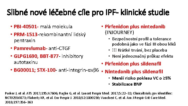 Slibné nové léčebné cíle pro IPF- klinické studie • PBI-40501 - malá molekula •