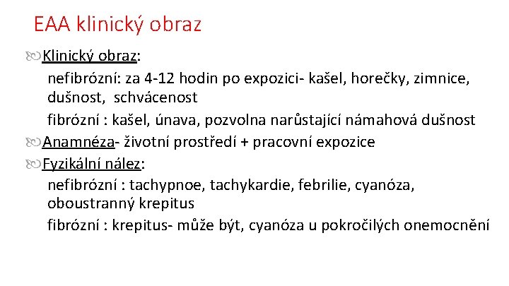 EAA klinický obraz Klinický obraz: nefibrózní: za 4 -12 hodin po expozici- kašel, horečky,