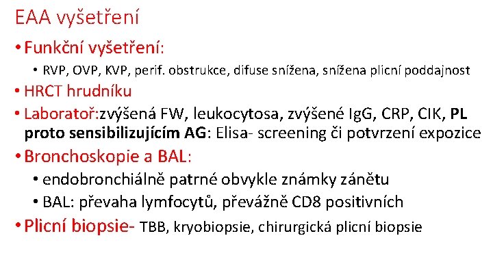 EAA vyšetření • Funkční vyšetření: • RVP, OVP, KVP, perif. obstrukce, difuse snížena, snížena