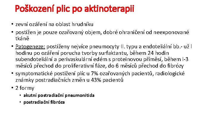 Poškození plic po aktinoterapii • zevní ozáření na oblast hrudníku • postižen je pouze