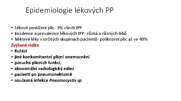 Epidemiologie lékových PP • Lékové postižení plic- 3% všech IPP • Incidence a prevalence