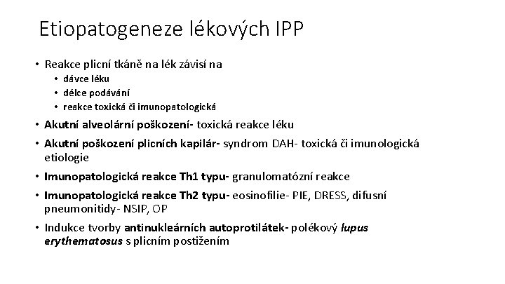 Etiopatogeneze lékových IPP • Reakce plicní tkáně na lék závisí na • dávce léku