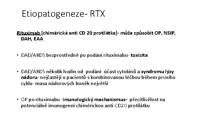 Etiopatogeneze- RTX Rituximab (chimérická anti CD 20 protilátka)- může způsobit OP, NSIP, DAH, EAA