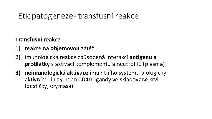 Etiopatogeneze- transfusní reakce Transfusní reakce 1) reakce na objemovou zátěž 2) imunologická reakce způsobená