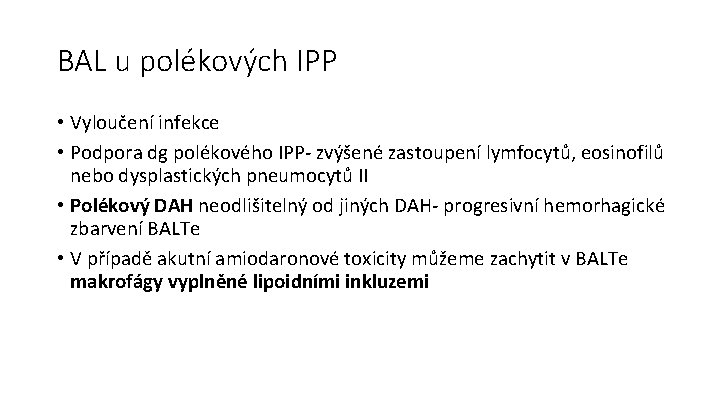 BAL u polékových IPP • Vyloučení infekce • Podpora dg polékového IPP- zvýšené zastoupení