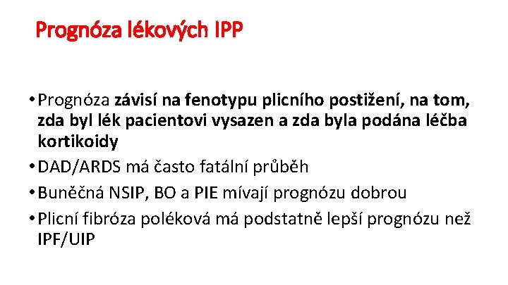 Prognóza lékových IPP • Prognóza závisí na fenotypu plicního postižení, na tom, zda byl