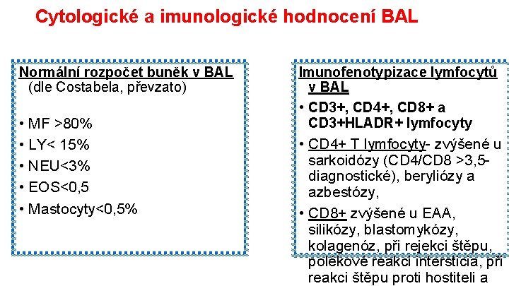 Cytologické a imunologické hodnocení BAL Normální rozpočet buněk v BAL (dle Costabela, převzato) •